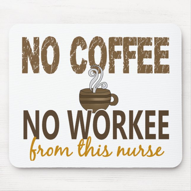 No Coffee No Workee Nurse Mouse Pad (Front)