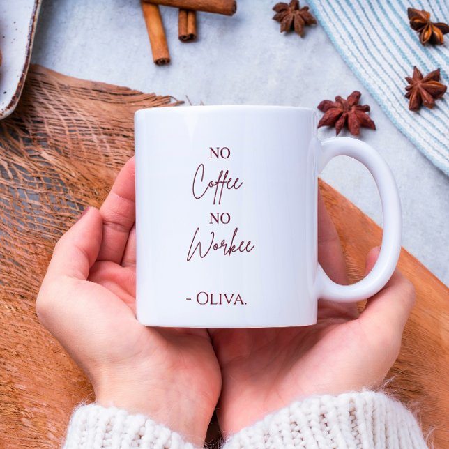 No Coffee No Workee – Personalised Name Coffee Mug (Creator Uploaded)