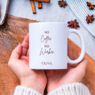 No Coffee No Workee – Personalized Name Coffee Mug