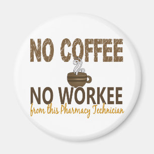 No Coffee No Workee Pharmacy Technician Magnet