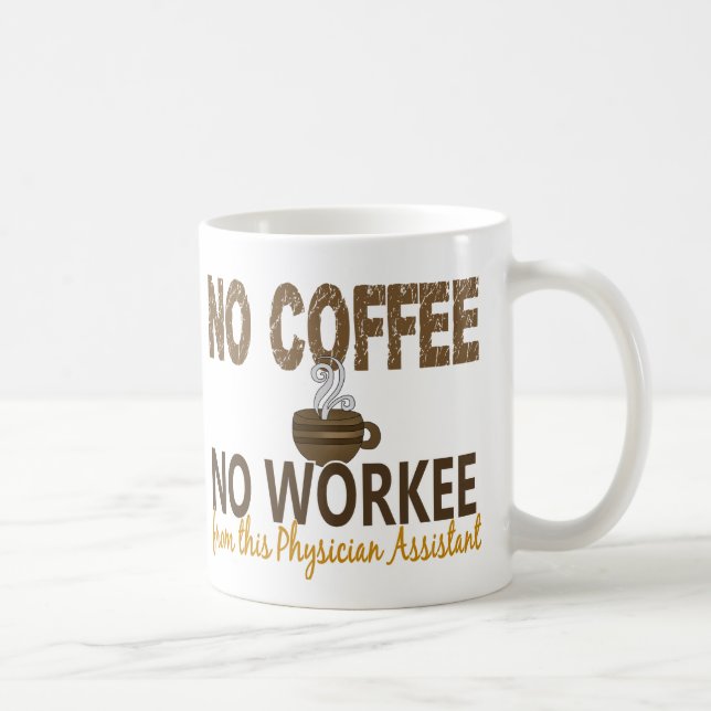 No Coffee No Workee Physician Assistant Mug (Right)