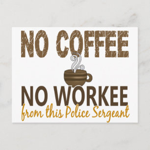 No Coffee No Workee Police Sergeant Postcard