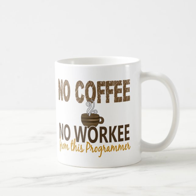 No Coffee No Workee Programmer Mug (Right)