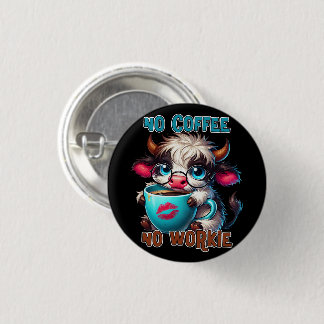 No Coffee No Workie 3 Cm Round Badge