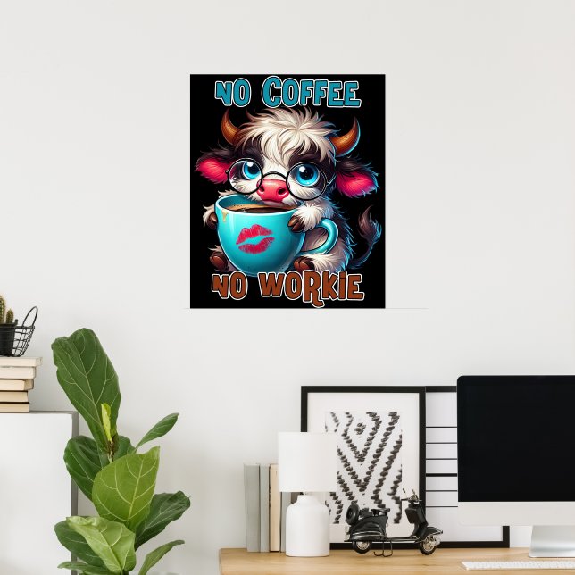 No Coffee No Workie  Poster (Home Office)