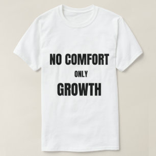 No Comfort Only Growth T-Shirt