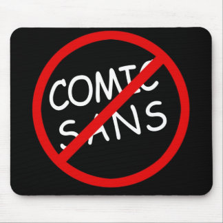 No Comic Sans Mouse Pad