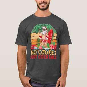 No Cookies Cocktails Santa Summer Christmas In Jul T-Shirt