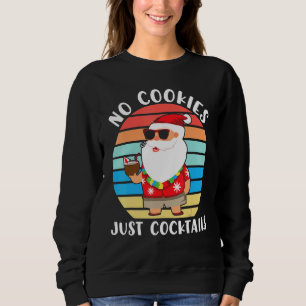 No Cookies Just Cocktail Hawaii Santa Christmas in Sweatshirt
