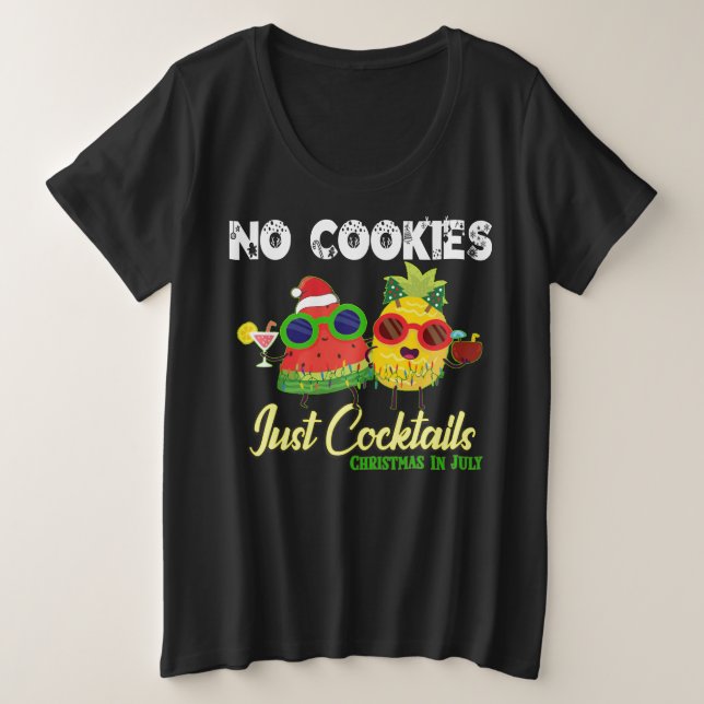 NO Cookies Just Cocktails Christmas in July Fruits Plus Size T-Shirt (Design Front)
