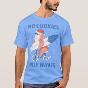 No Cookies Only Waves Surfing Santa Christmas in J T-Shirt