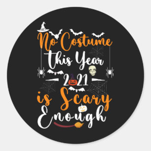 No Costume This Year 2021 Is Scary Enough Classic Round Sticker
