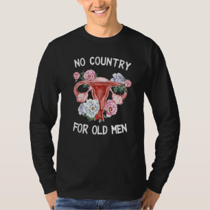No Country For Old Men Floral Uterus Feminist Wome T-Shirt