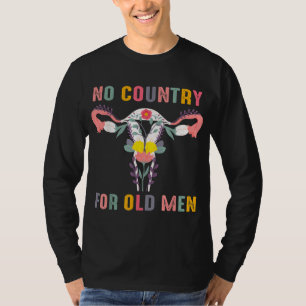 No Country For Old Men Funny Pro Choice Feminist R T-Shirt