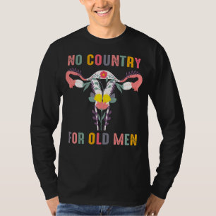 No Country For Old Men Pro Choice Feminist Rights T-Shirt