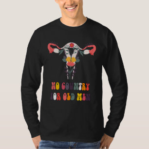 No Country For Old Men Uterus Equal Rights Feminis T-Shirt