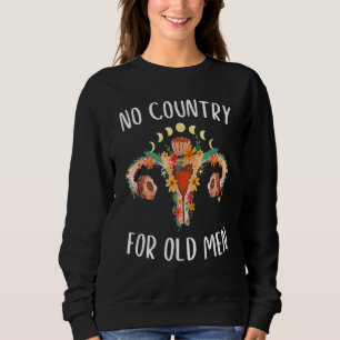 No Country For Old Men Uterus Floral Feminist Wome Sweatshirt