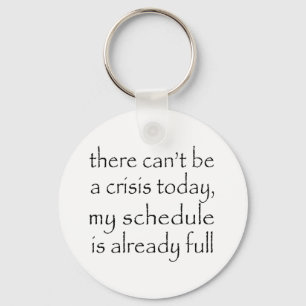 No Crisis Today Key Ring