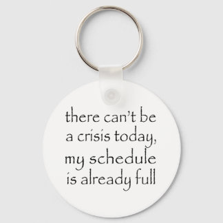 No Crisis Today Key Ring