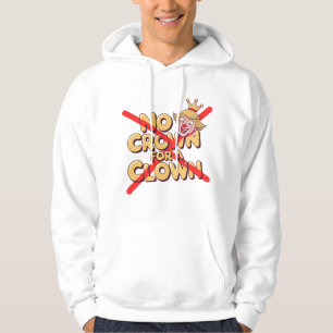 No Crown for a Clown Protest Art Hoodie