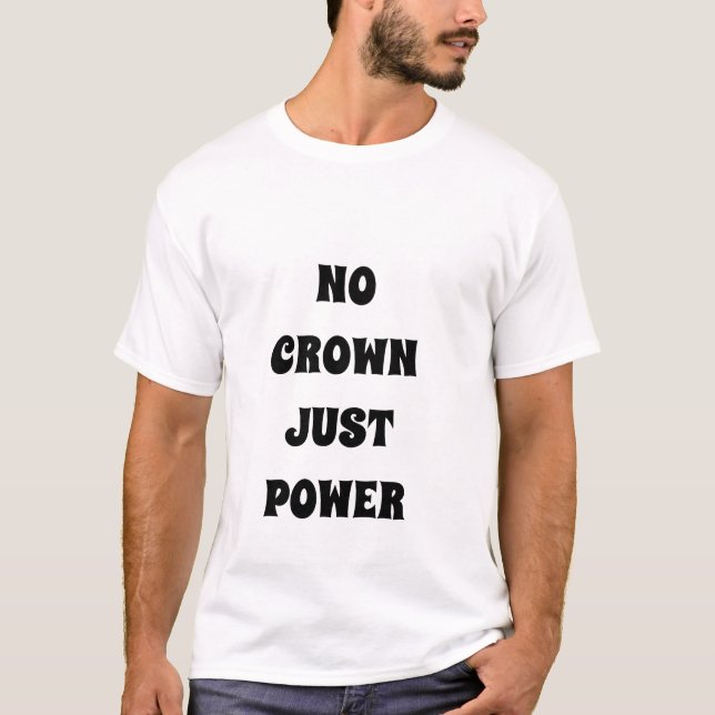 NO CROWN, JUST POWER Royal T-Shirt  (Front)