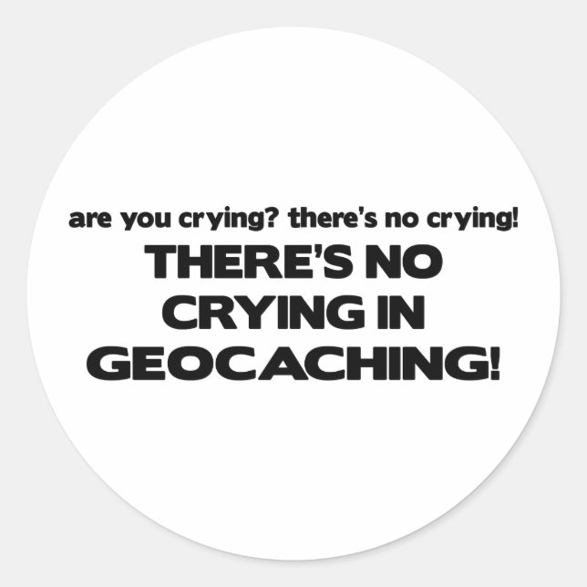 No Crying - Geocaching Classic Round Sticker (Front)