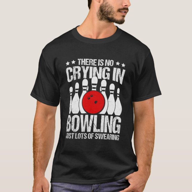 No crying in Bowling Bowling Quote Humour T-Shirt (Front)
