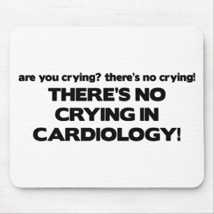 No Crying in Cardiology Mouse Pad