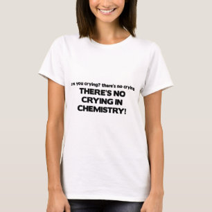 No Crying in Chemistry T-Shirt