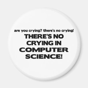 No Crying in Computer Science Magnet