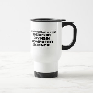No Crying in Computer Science Travel Mug