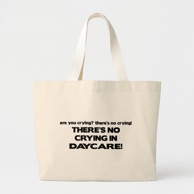 No Crying in Daycare Large Tote Bag (Front)