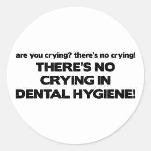 No Crying in Dental Hygiene Classic Round Sticker