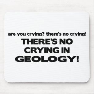 No Crying in Geology Mouse Pad