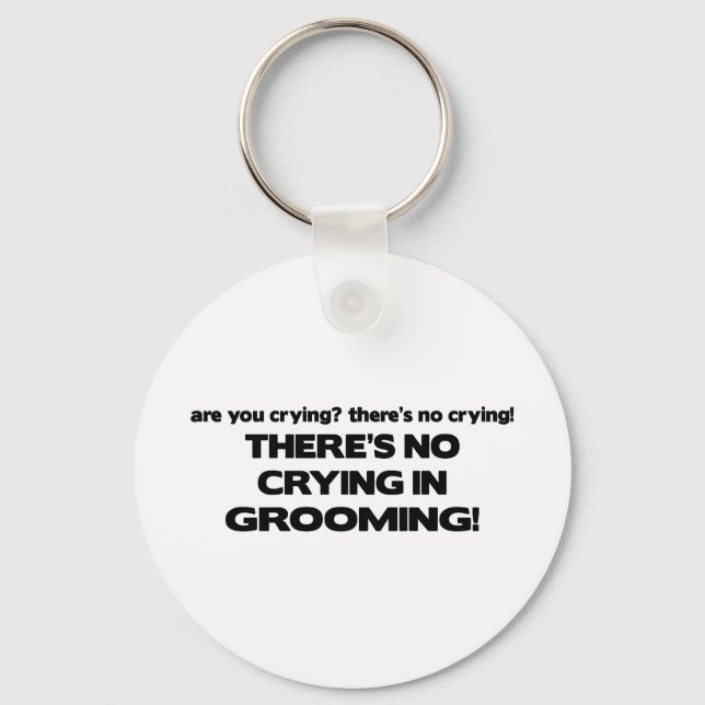 No Crying in Grooming Key Ring (Front)