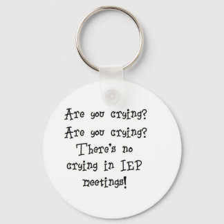 No Crying in IEP meetings Key Ring