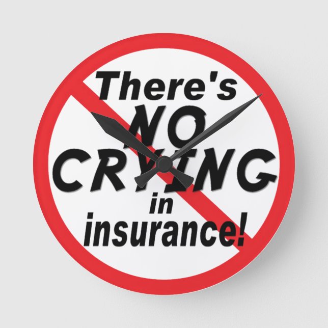 No Crying In Insurance Round Clock (Front)