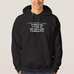 No Crying in Massage Therapy Hoodie