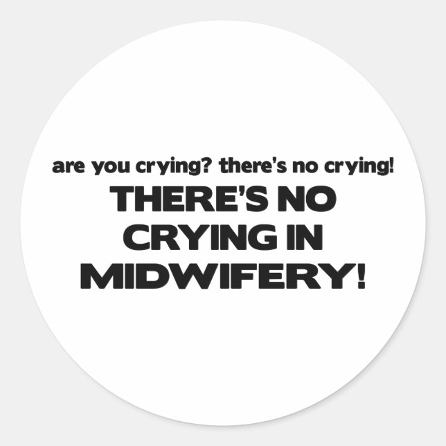 No Crying in Midwifery Classic Round Sticker (Front)