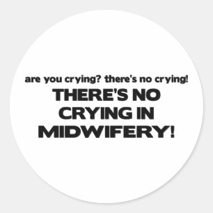 No Crying in Midwifery Classic Round Sticker