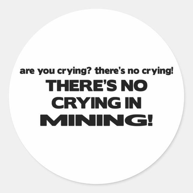 No Crying in Mining Classic Round Sticker (Front)
