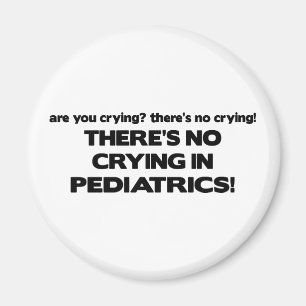 No Crying in Paediatrics Magnet