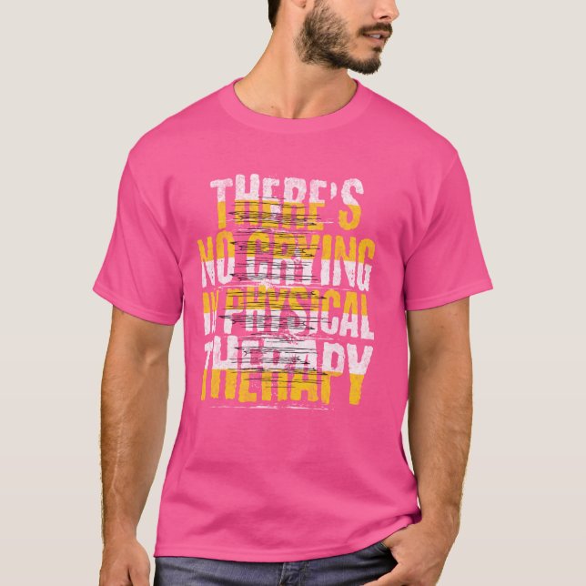 No Crying in Physical Therapy, Funny PT Saying T-Shirt (Front)