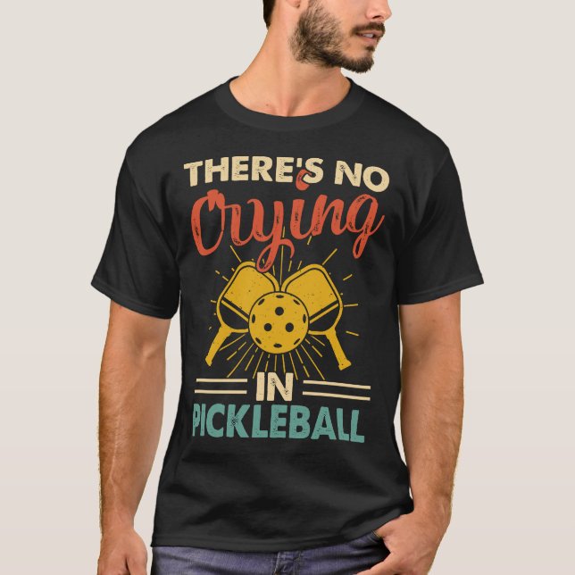 No crying in Pickleball T-Shirt (Front)