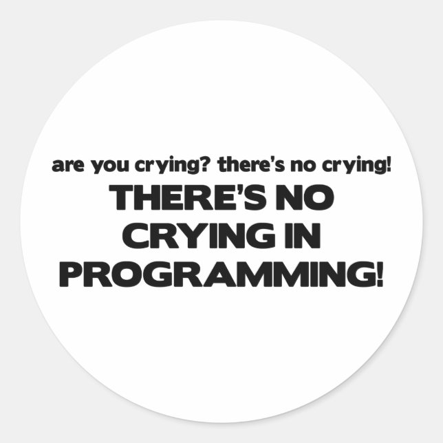 No Crying in Programming Classic Round Sticker (Front)