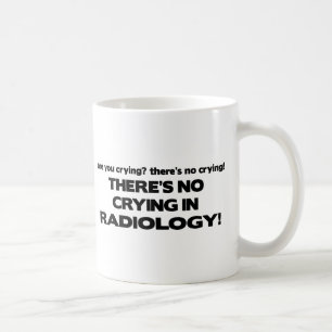 No Crying in Radiology Coffee Mug