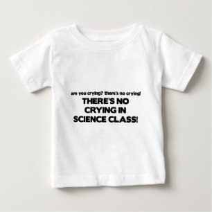No Crying in Science Class Baby T-Shirt