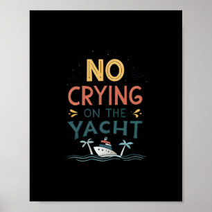 No Crying On The Yacht Funny Boat Life Joke Summer Poster