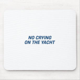 No Crying On The Yacht Funny Cruise Vacation Summe Mouse Pad