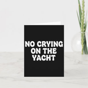 No Crying On The Yacht Joke Sarcastic Summer Boati Card